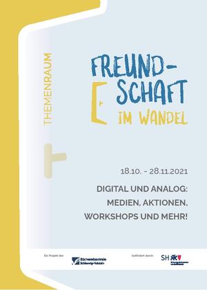 Plakat zum Themenraum "Freundschaft im Wandel", auf dem der Aktionszeitraum 18.10. - 28.11.2021 genannt ist. Dazu der Text: "Digital und analog: Medien, Aktionen, Workshops und mehr!".