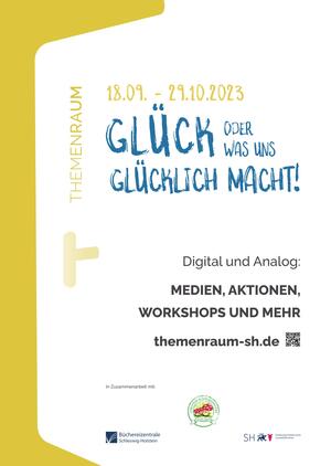 Plakat zum Themenraum "Gl&uuml;ck oder was uns gl&uuml;cklich macht", auf dem der Aktionszeitraum 18.09. - 29.10.2023 genannt ist. Dazu der Text: "Digital und analog: Medien, Aktionen, Workshops und mehr!".