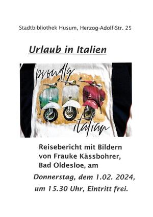 Plakat zur Veranstaltung "Urlaub in Italien - Reisebericht mit Bildern von Frauke K&auml;ssbohrer". Neben den textlichen Details zum Veranstaltungstermin zeigt das Plakat das Foto eines T-Shirts mit dem Aufdruck "proudly italian" und drei Vespas in den italienischen Landesfarben gr&uuml;n-wei&szlig;-rot.