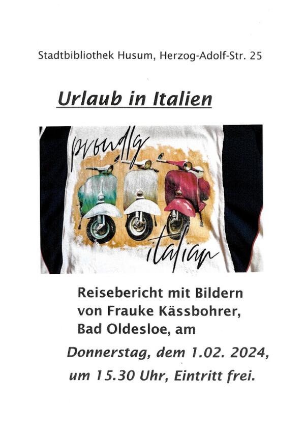 Plakat zur Veranstaltung "Urlaub in Italien - Reisebericht mit Bildern von Frauke K&auml;ssbohrer". Neben den textlichen Details zum Veranstaltungstermin zeigt das Plakat das Foto eines T-Shirts mit dem Aufdruck "proudly italian" und drei Vespas in den italienischen Landesfarben gr&uuml;n-wei&szlig;-rot.
