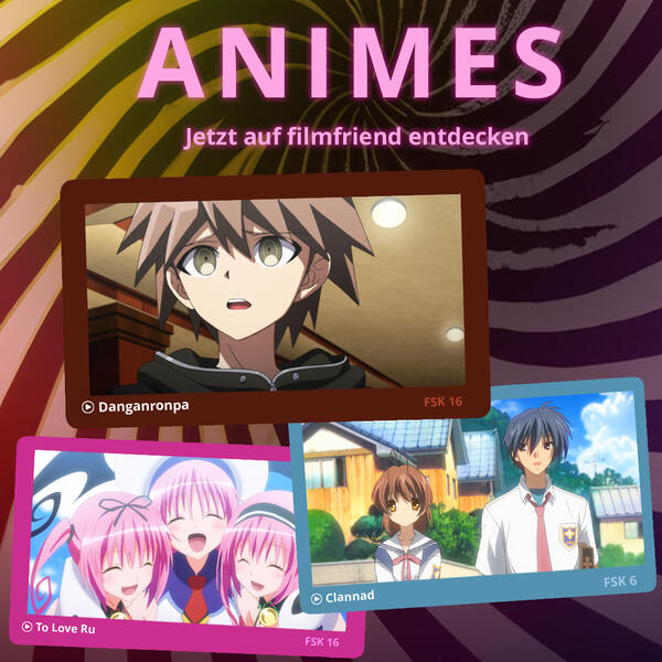 Werbekachel zur Aktion "Animes bei filmfriend". Das Bild zeigt den Schriftzug "Animes jetzt auf filmfriend entdecken" und drei einander &uuml;berlappende Film-Standbilder, jeweils eines aus den Serien "Danganronpa", "Clannad" und "To Love Ru" mit der jeweiligen FSK-Freigabe.