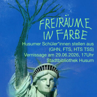 Plakat zur Ausstellung "Freir&auml;ume in Farbe" von Sch&uuml;lerinnen und Sch&uuml;lern aus Husum.