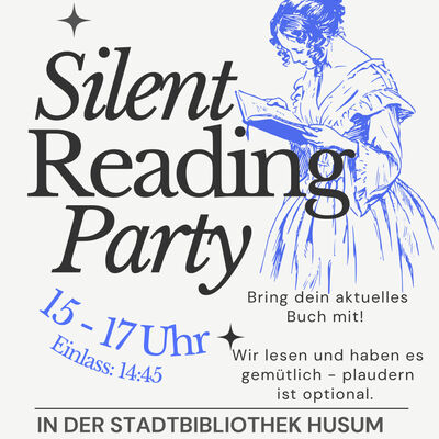 Plakat zur Silent Reading Party in der Stadtbibliothek Husum mit Angabe des Termins und weiteren kurzen Infos zum Inhalt der Veranstaltung.